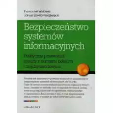 Bezpieczeństwo systemów informacyjnych Praktyczny przewodnik zgodny z normami polskimi i międzynarodowymi Książki Podręczniki i lektury