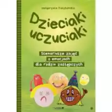 Dzieciaki uczuciaki Scenariusze zajęć Książki Nauki humanistyczne