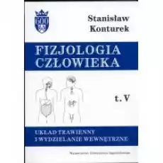 Układ trawienny i wydzielanie wewnętrzne Fizjologia człowieka Tom 5 Książki Nauki ścisłe