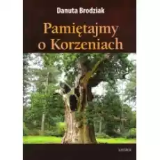 Pamiętajmy o korzeniach Książki PoezjaDramat