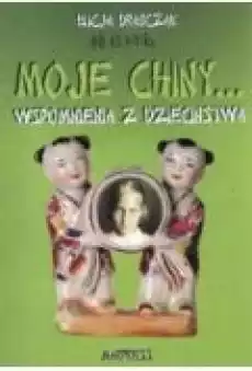 Moje Chiny Wspomnienia z dzieciństwa Książki Biograficzne