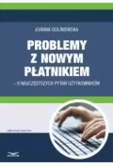 Problemy z nowym płatnikiem 9 najczęstszych pytań użytkowników Książki Ebooki