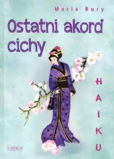 Haiku Ostatni akord cichy Książki PoezjaDramat