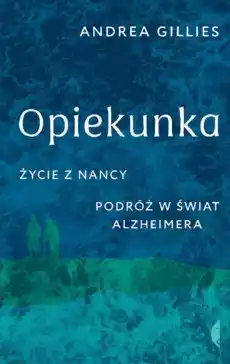 Opiekunka życie z nancy podróż w świat alzheimera wyd 2 Książki Historia