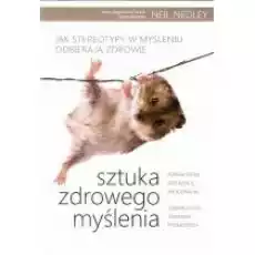 Sztuka zdrowego myślenia Książki Poradniki