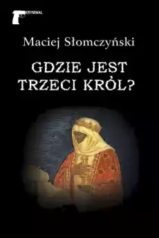 Gdzie jest Trzeci Król Książki Powieści i opowiadania