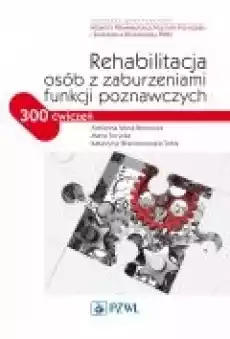 Rehabilitacja osób z zaburzeniami funkcji poznawczych Książki Ebooki