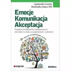 Emocje komunikacja akceptacja Program profilaktycznoterapeutyczny dla dzieci w wieku przedszkolnym i szkolnym Książki Podręczniki i lektury