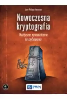 Nowoczesna kryptografia Praktyczne wprowadzenie do szyfrowania Książki Podręczniki i lektury