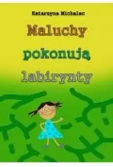 Maluchy pokonują labirynty Książki Ebooki