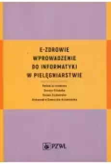 Ezdrowie Wprowadzenie do informatyki w pielęgniarstwie Książki Podręczniki i lektury