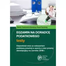 Egzamin na doradcę podatkowego Testy Odpowiedzi wraz ze wskazaniem podstawy prawnej w oparciu o stan prawny obowiązujący na c Książki Podręczniki i lektury