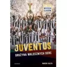 Juventus drużyna walecznych serc Książki Sport