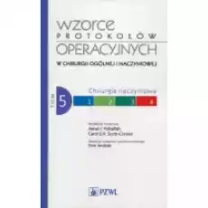 Chirurgia naczyniowa Wzorce protokołów operacyjnych w chirurgii ogólnej i naczyniowej Tom 5 Książki Podręczniki i lektury