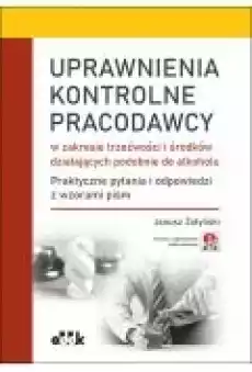 Uprawnienia kontrolne pracodawcy w zakresie trzeźwości i środków działających podobnie do alkoholu Książki Prawo akty prawne