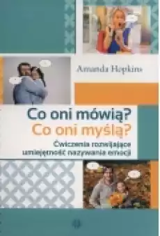 Co oni mówią Co oni myślą Ćwiczenia rozwijające umiejętność nazywania emocji Książki Nauki humanistyczne