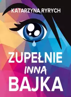 Zupełnie inna bajka Książki Dla młodzieży