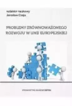 Problemy zrównoważonego rozwoju w Unii Europejskiej Książki Ebooki