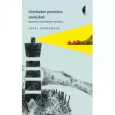 Uciekinier przecina swój ślad Opowieść o dzieciństwie mordercy Książki Literatura piękna