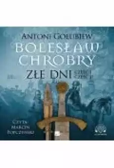 Bolesław Chrobry Złe dni Książki Ebooki