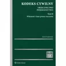 Kodeks cywilny Orzecznictwo Piśmiennictwo Tom 2 Własność i inne prawa rzeczowe Książki Prawo akty prawne