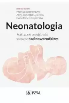 Neonatologia Praktyczne umiejętności w opiece nad noworodkiem Książki Audiobooki