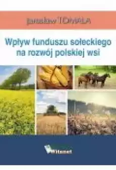 Wpływ funduszu sołeckiego na rozwój polskiej wsi Książki Ebooki