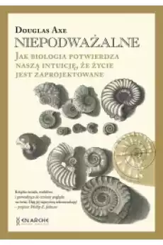 Niepodważalne Jak biologia potwierdza naszą intuicję że życie jest zaprojektowane Książki Audiobooki