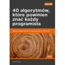 40 algorytmów które powinien znać każdy programista Nauka implementacji algorytmów w Pythonie Książki Podręczniki i lektury