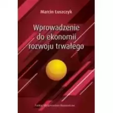 Wprowadzenie do ekonomii rozwoju trwałego Książki Biznes i Ekonomia