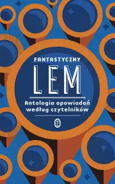 Fantastyczny Lem Antologia opowiadań według czytelników Książki