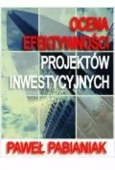 Ocena Efektywności Projektów Inwestycyjnych Książki Ebooki