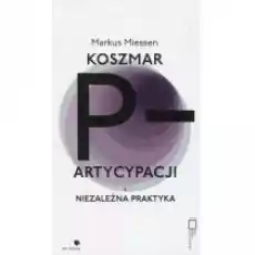 Koszmar partycypacji Książki Nauki humanistyczne