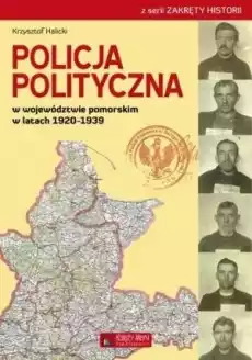 Policja Polityczna w woj pomor w lat 19201939 Książki Historia