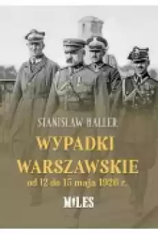 Wypadki warszawskie od 12 do 15 maja 1926 Książki Historia