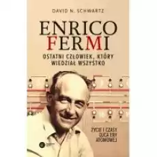 Enrico Fermi Ostatni człowiek który wiedział wszystko Książki Biograficzne