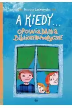 A kiedy Opowiadania biblioterapeutyczne Książki Powieści i opowiadania