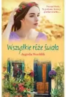 Wszystkie róże świata Książki Literatura piękna