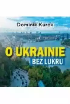 O Ukrainie bez lukru Książki Ebooki