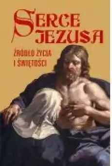 Serce Jezusa źródło życia i świętości Książki Religia