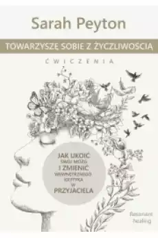 Towarzyszę sobie z życzliwością ćwiczenia Metoda Resonant Healing Książki Audiobooki