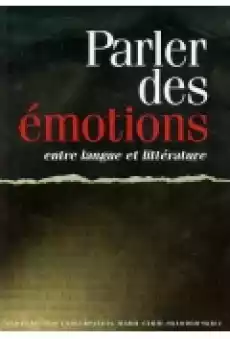 Parler Des Emotions Entre Langue Et Litterature Książki Nauki humanistyczne