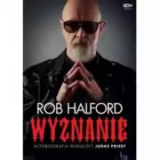 Wyznanie Autobiografia wokalisty Judas Priest Książki Biograficzne