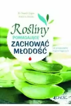 Rośliny pomagające zachować młodość Książki Zdrowie medycyna