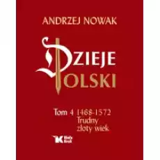 Dzieje Polski Tom 4 Trudny złoty wiek Książki Historia