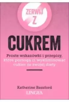 Zerwij z cukrem Proste wskazówki i przepisy Książki