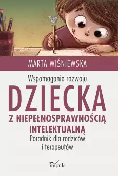 Wspomaganie rozwoju dziecka z niepełnosprawnością intelektualną pedagogika Książki Nauki humanistyczne