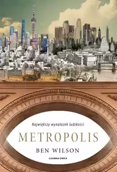 Metropolis Największy wynalazek ludzkości Książki Literatura faktu