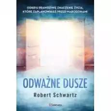 Odważne dusze Odkryj prawdziwe znaczenie życia które zaplanowałeś przed narodzinami Książki Ezoteryka senniki horoskopy