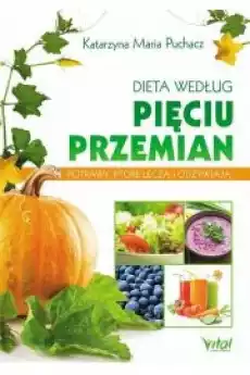 Dieta według Pięciu Przemian Książki Zdrowie medycyna